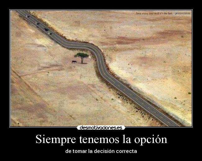 Siempre tenemos la opción - de tomar la decisión correcta
