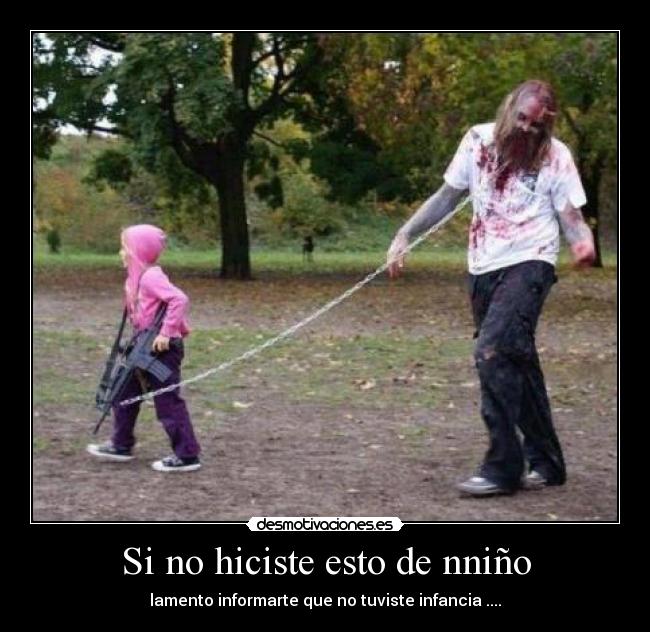 Si no hiciste esto de nniño - lamento informarte que no tuviste infancia ....