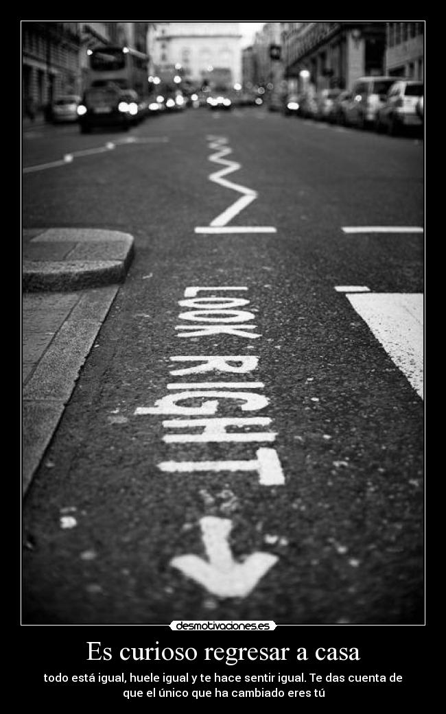 Es curioso regresar a casa -