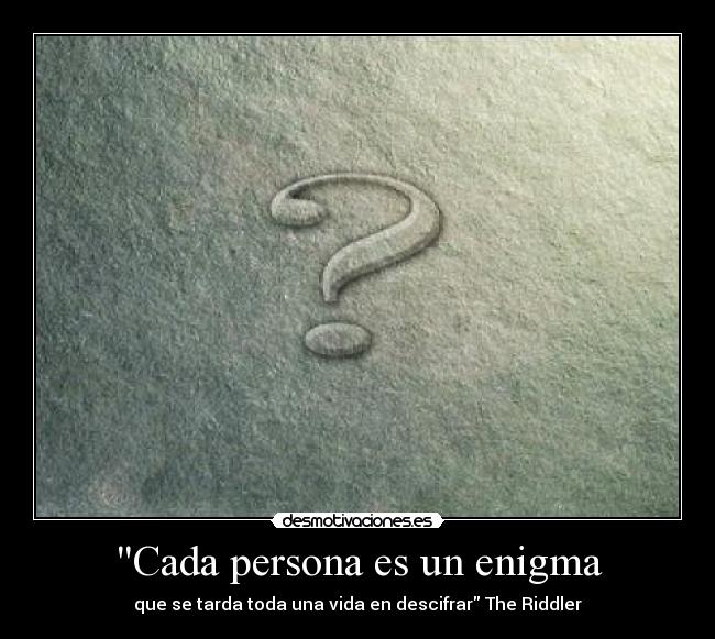 Cada persona es un enigma - 