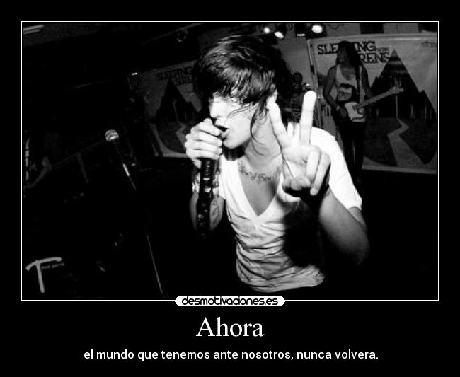 Ahora - el mundo que tenemos ante nosotros, nunca volvera.