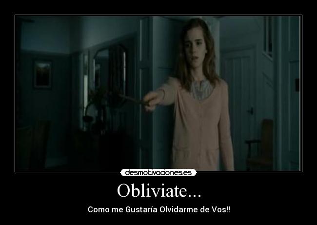 Obliviate... - Como me Gustaría Olvidarme de Vos!!