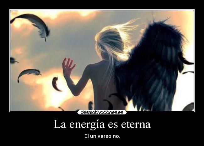 La energía es eterna - 