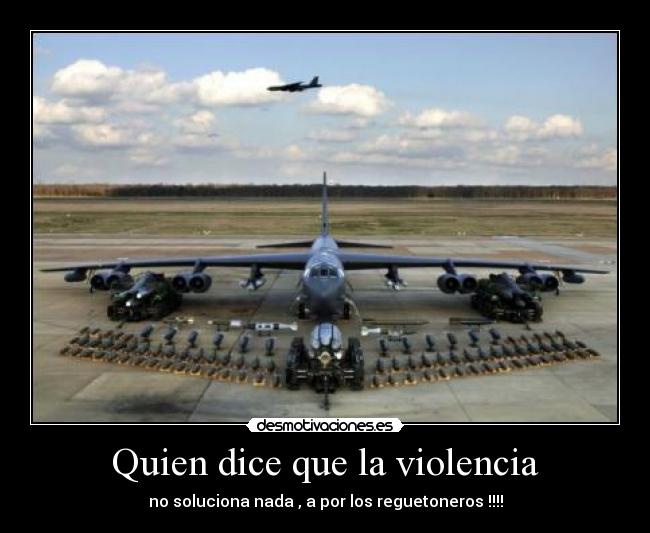 Quien dice que la violencia -