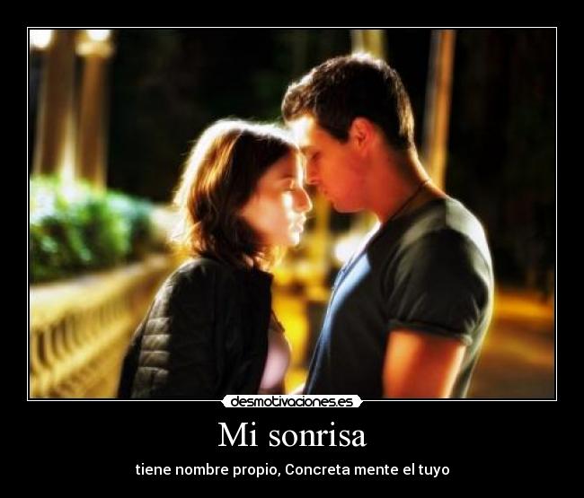 Mi sonrisa - tiene nombre propio, Concreta mente el tuyo