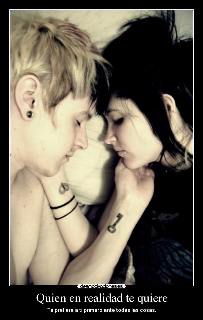 Quien en realidad te quiere - Te prefiere a ti primero ante todas las cosas.