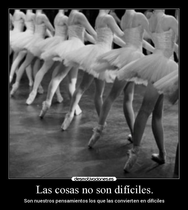 Las cosas no son difíciles. -