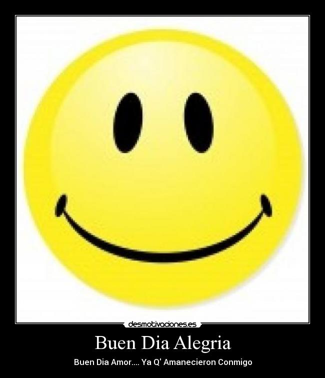 Buen Dia Alegria - Buen Dia Amor.... Ya Q Amanecieron Conmigo