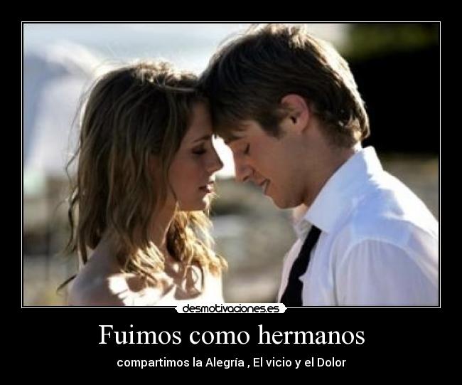 Fuimos como hermanos -