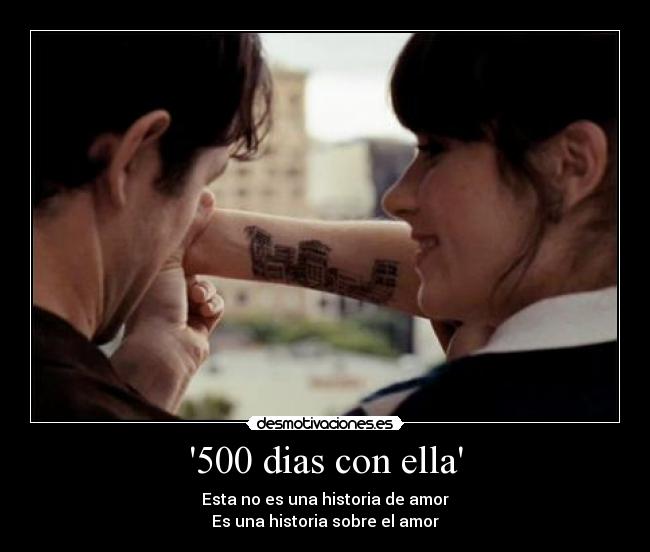 500 dias con ella - Esta no es una historia de amor
Es una historia sobre el amor