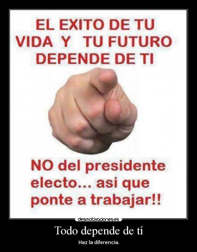 carteles todo depende ti desmotivaciones