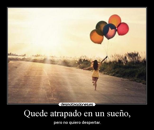 Quede atrapado en un sueño, Desmotivaciones