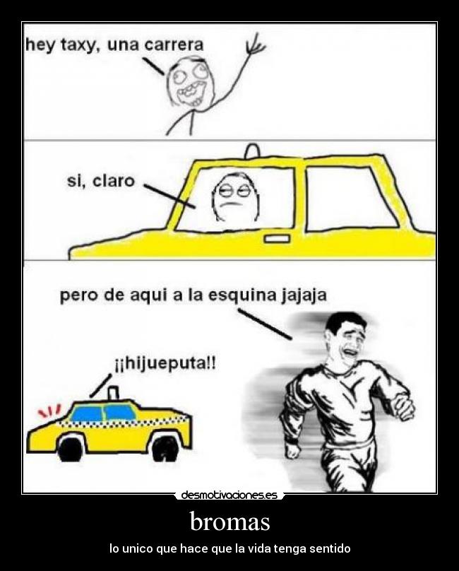 bromas - lo unico que hace que la vida tenga sentido