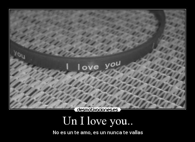 Un I love you.. -