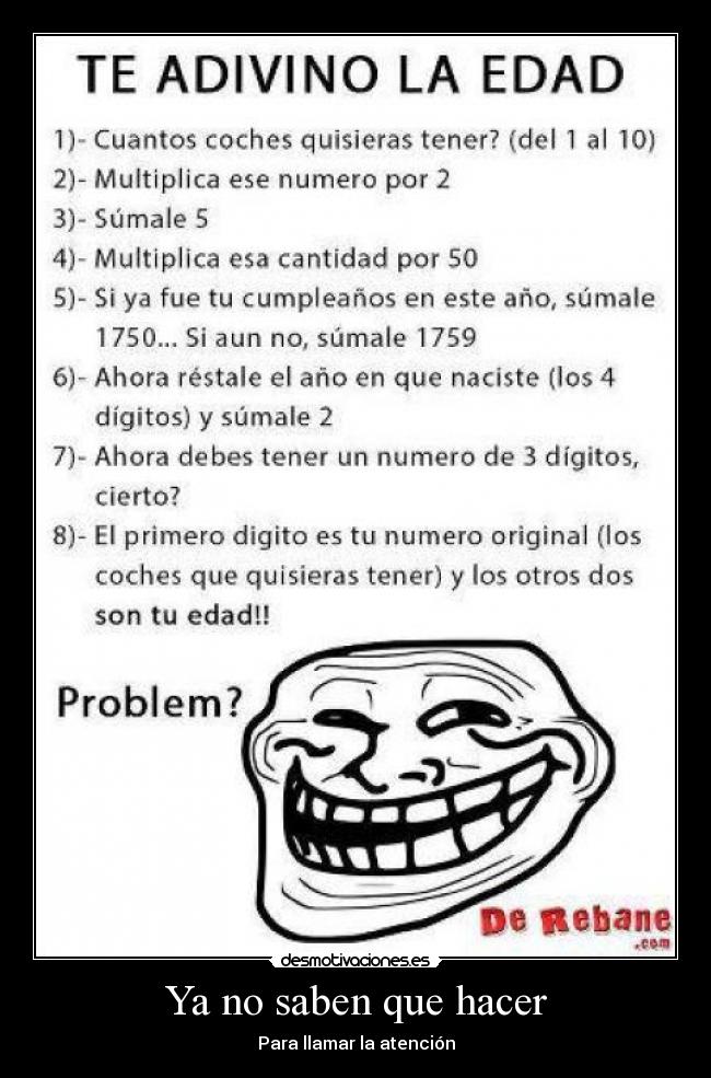 Ya no saben que hacer - Para llamar la atención