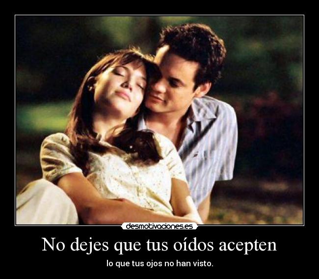 No dejes que tus oídos acepten -