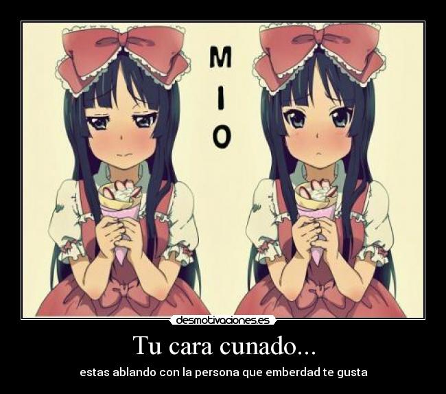 Tu cara cunado... -
