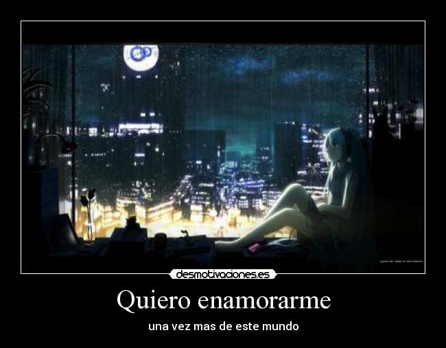Quiero enamorarme - una vez mas de este mundo
