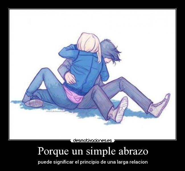 Porque un simple abrazo - puede significar el principio de una larga relacion