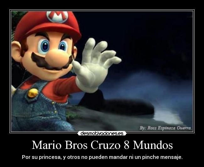 Mario Bros Cruzo 8 Mundos - Por su princesa, y otros no pueden mandar ni un pinche mensaje.