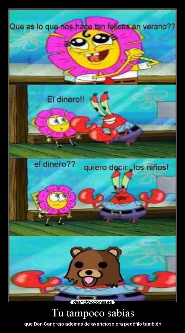Tu tampoco sabias - que Don Cangrejo ademas de avaricioso era pedófilo también