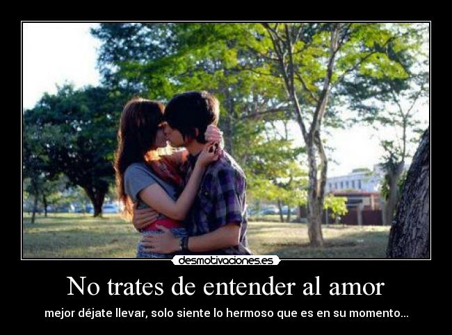 No trates de entender al amor -