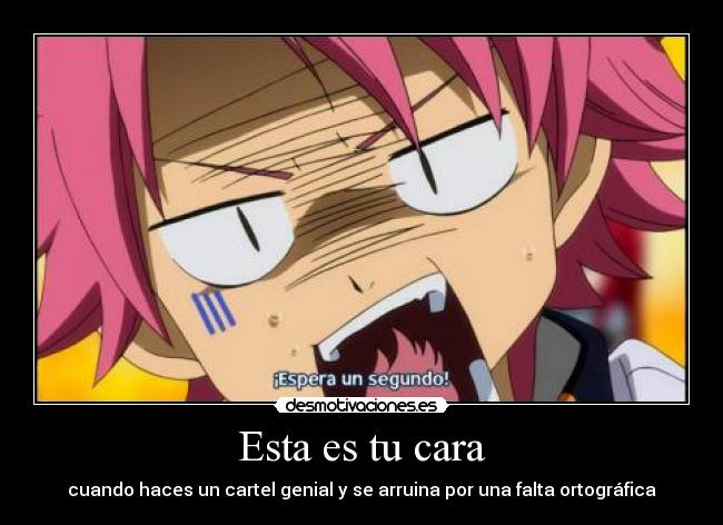 carteles esta cara anime manga natsu dragneel fairy tail cartel desmotivaciones