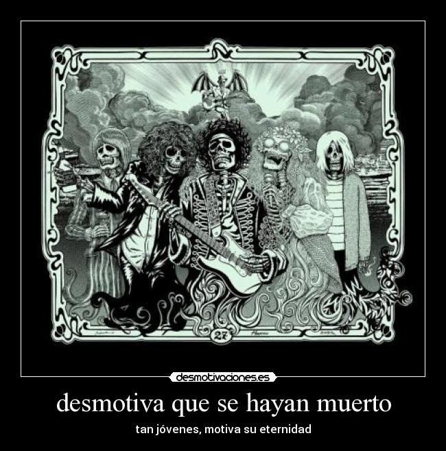 desmotiva que se hayan muerto - 