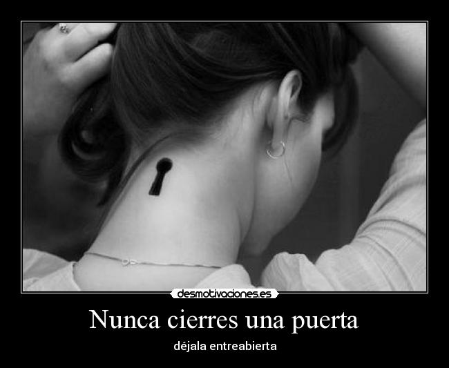 Nunca cierres una puerta -