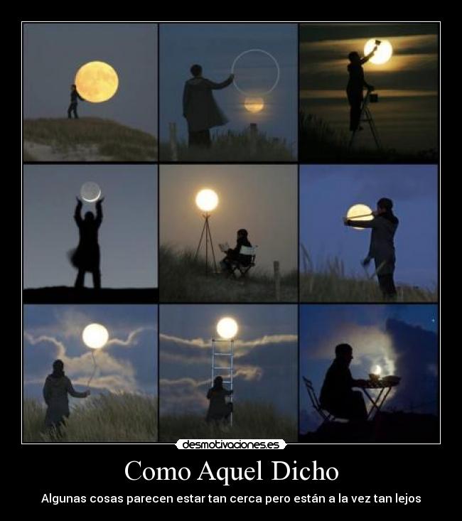 Como Aquel Dicho - Algunas cosas parecen estar tan cerca pero están a la vez tan lejos