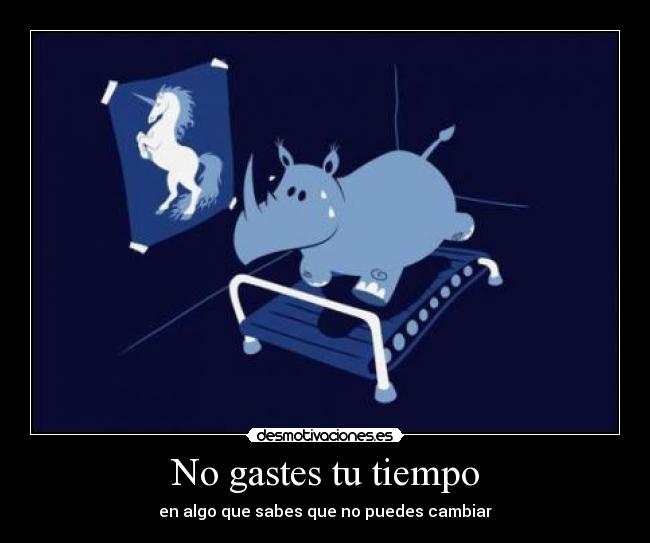No gastes tu tiempo - 