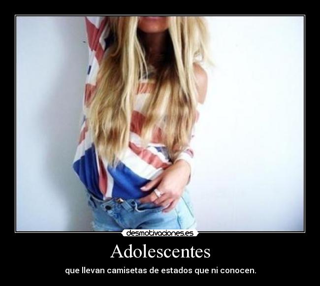 Adolescentes - que llevan camisetas de estados que ni conocen.