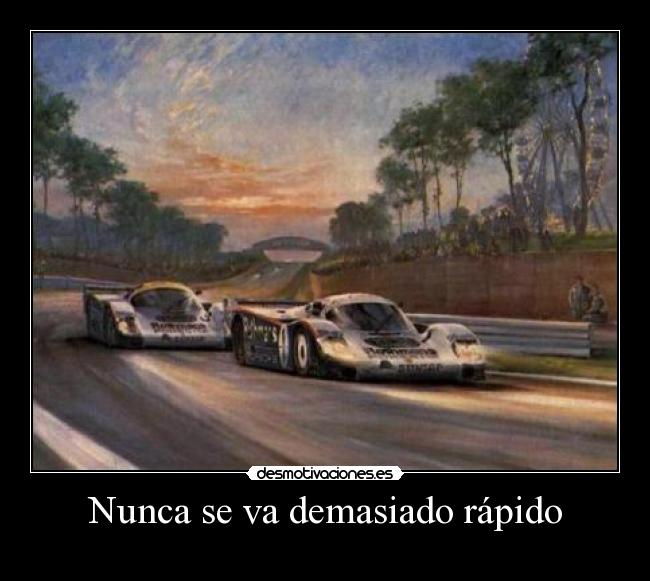 Nunca se va demasiado rápido - 