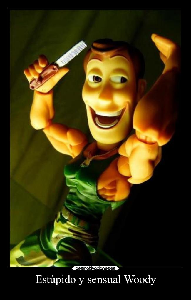 Estúpido y sensual Woody - 