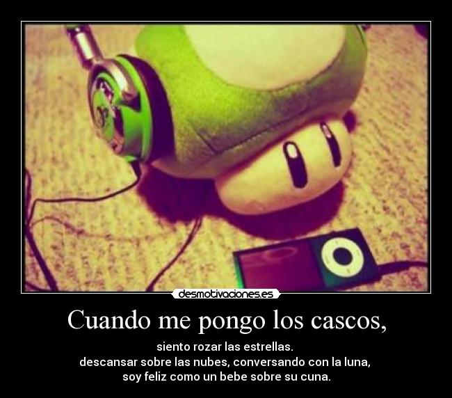 Cuando me pongo los cascos, - 