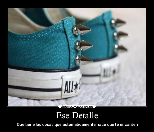 Ese Detalle - Que tiene las cosas que automaticamente hace que te encanten
