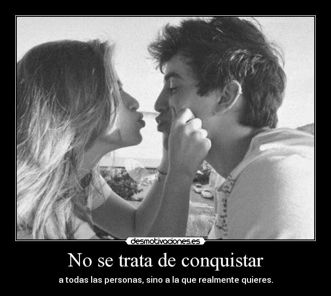 No se trata de conquistar -