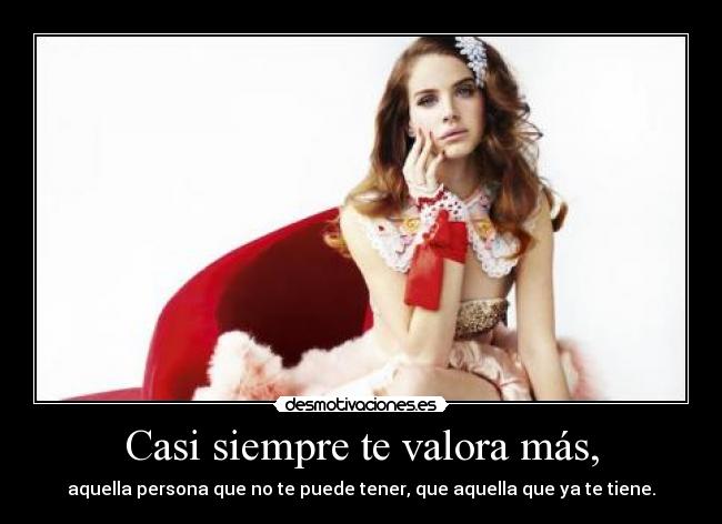 Casi siempre te valora más, - 