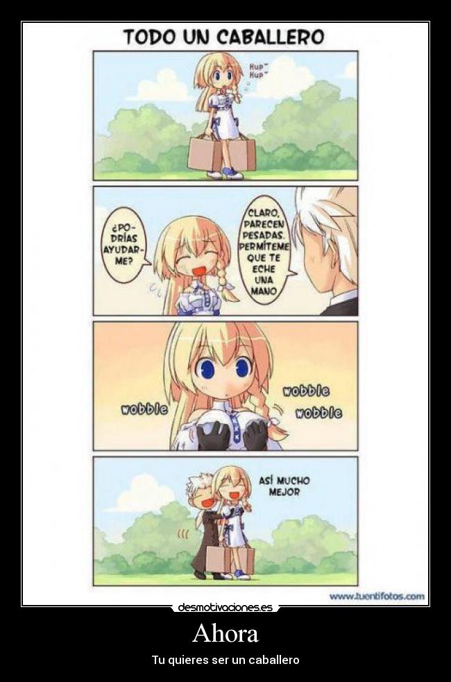 Ahora - Tu quieres ser un caballero