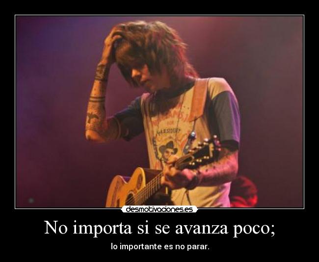 No importa si se avanza poco; - lo importante es no parar.