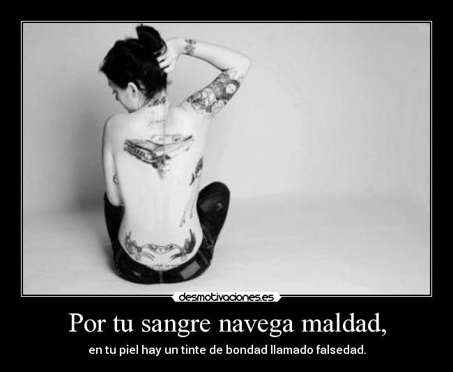 Por tu sangre navega maldad, - 