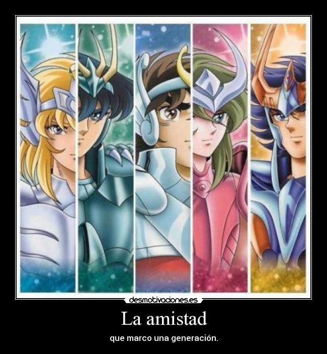 carteles amistad caballeros del zodiaco saint seiya desmotivaciones