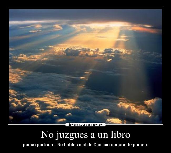 No juzgues a un libro - por su portada... No hables mal de Dios sin conocerle primero