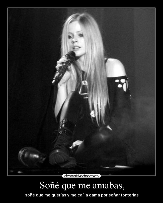 Soñé que me amabas, - soñé que me querías y me caí la cama por soñar tonterías