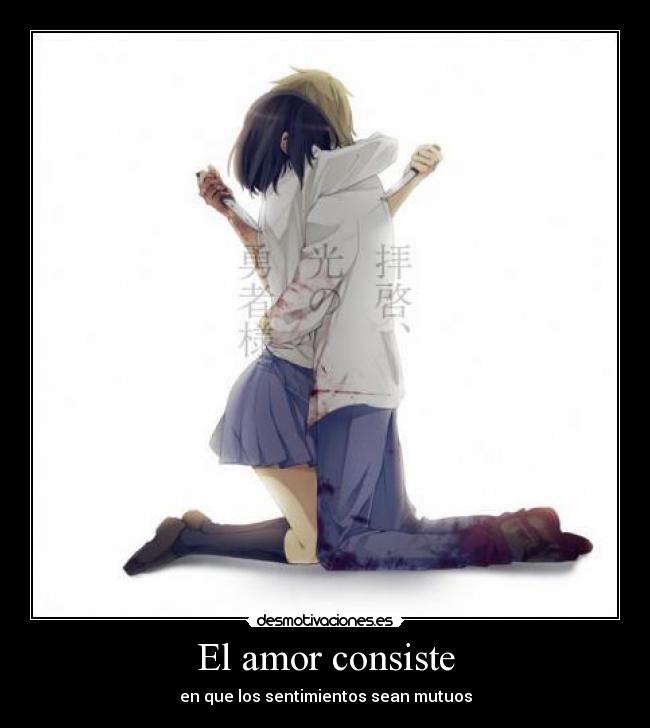 El amor consiste - en que los sentimientos sean mutuos