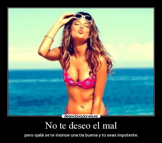 No te deseo el mal - 