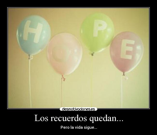 Los recuerdos quedan... - Pero la vida sigue...