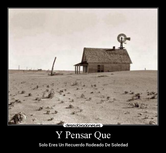 Y Pensar Que -