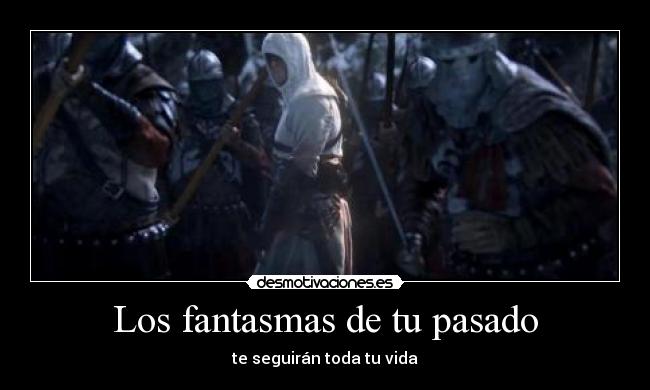 Los fantasmas de tu pasado - te seguirán toda tu vida