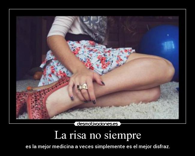 La risa no siempre - es la mejor medicina a veces simplemente es el mejor disfraz.